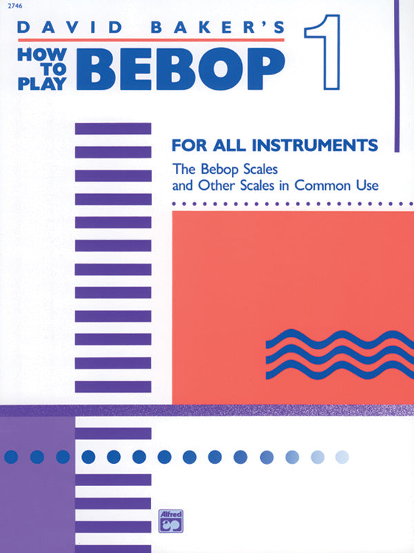 楽譜書籍・教則本 DAVID BAKER'S HOW TO PLAY BEBOP - VOLUME 1 デビッド・ベイカー・ハウ・トゥ・プレイ・ビバップ ＶＯＬ．１ [BOOKM-37352]