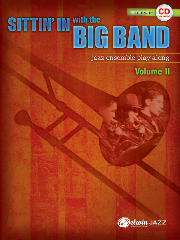 楽譜書籍・教則本 SITTIN' IN WITH THE BIG BAND, VOLUME II - TROMBONE シッティン・イン・ウィズ・ザ・ビッグバンド ＶＯＬ．２ トロンボーン用 [BOOKM-53746]