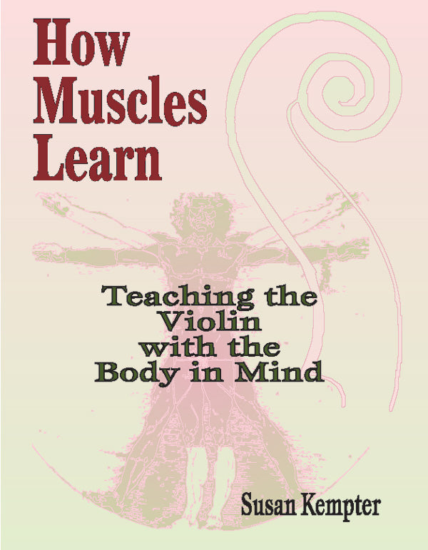 書籍 HOW MUSCLES LEARN: TEACHING THE VIOLIN WITH THE BODY IN MIND [BOOK-89251]