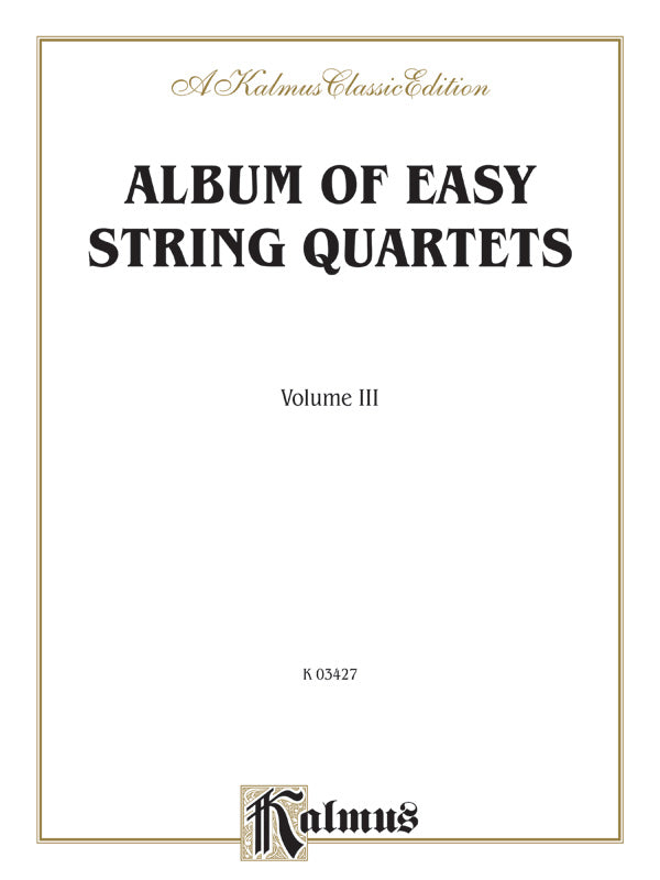 ストリング譜面 ALBUM OF EASY STRING QUARTETS, VOLUME III ( PIECES BY BACH, HAYDN, MOZART, BEETHOVEN, SCHUMANN, MENDELSSOHN, AND OTHERS ) [SHT-STR-77313]