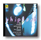 CD WHIPLASH [CD-75053]
