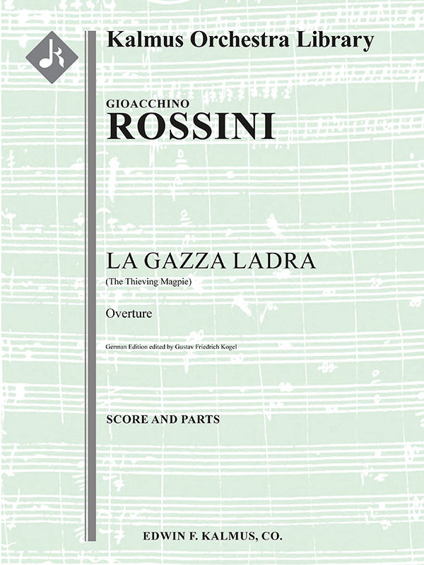オーケストラ 譜面セット LA GAZZA LADRA ( THE THIEVING MAGPIE ) : OVERTURE ( GERMAN EDITION ) - FULL ORCHESTRA, ENSEMBLE WORKS [SHT-ORC-132291]