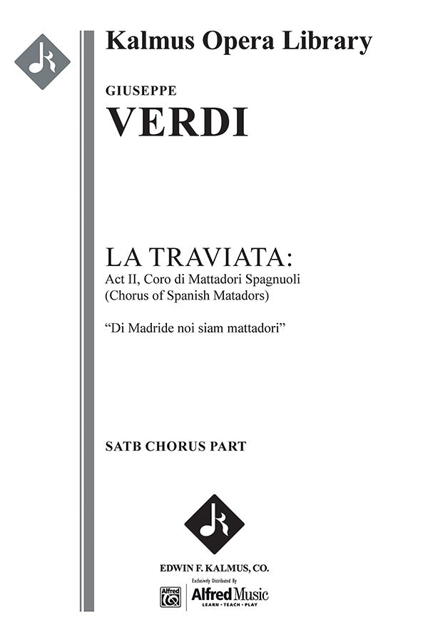 オーケストラ 譜面セット LA TRAVIATA: ACT II, CORO DI MATTADORI SPAGNUOLI ( CHORUS OF SPANISH MATADORS ) : DI MADRIDE NOI SIAM MATTADORI ( EXCERPT ) - SERIOUS OPERA, KEYBOARD ACCOMPANIMENT [SHT-ORC-131652]