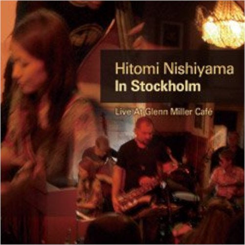 CD HITOMI NISHIYAMA IN STOCKHOLM - LIVE AT GLENN MILLER CAFÉ - 西山 瞳・イン・ストックホルム ～ライヴ・アット・グレン・ミラー・カフェ～ [CD-65114]