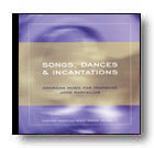 CD SONGS, DANCES & INCANTATIONS [CD-75139]