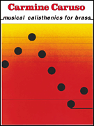 楽譜書籍・教則本 CARMINE CARUSO - MUSICAL CALISTHENICS FOR BRASS カーマイン・カルーソー ミュージカル・カリセニクス・フォー・ブラス 金管のための音楽的柔軟体操 [BOOKM-37489]